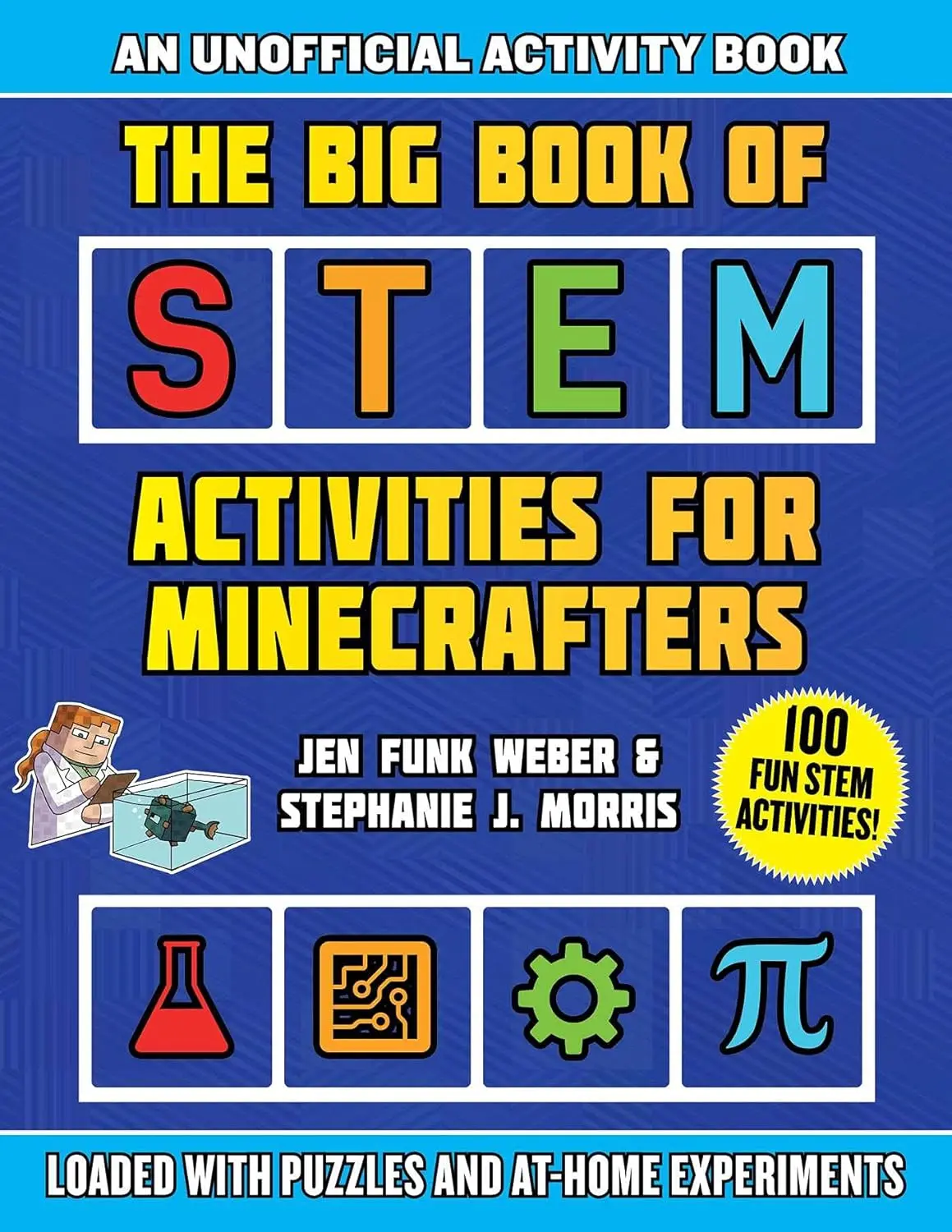 The Big Book of STEM Activities for Minecrafters: An Unofficial Activity Book―Loaded with Puzzles and At-Home Experiments (STEM for Minecrafters)