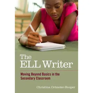 USED-The ELL Writer: Moving Beyond Basics in the Secondary Classroom by Ortmeier-Hooper, Christina (Paperback)