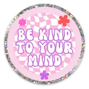 Be Kind to Your Mind Holographic Glitter Discoball Sticker