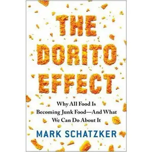 USED-The Dorito Effect: The Surprising New Truth About Food and Flavor by Mark Schatzker (Hardcover)