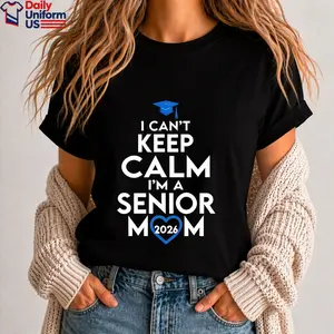 100% Cotton Unisex I Can't Keep Calm I'm A Senior Mom 2026 Class of 2026 T-Shirt summerwins,summerwins
