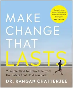 Make Change That Lasts (B&w Illustrations): 9 Simple Ways to Break Free from the Habits That Hold You Back -- Rangan Chatterjee - Paperback - [PRE-ORDER]