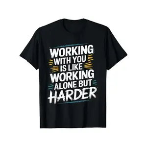 Funny Coworker Gift T-Shirt - "Working with You Is Like Working Alone But Harder" Slogan, 100% Cotton Unisex Office Humor Tee for Men & Women, Casual Apparel A228