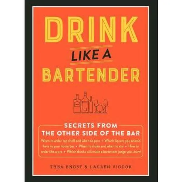 USED-Drink Like a Bartender by Engst, Thea (Hardcover)