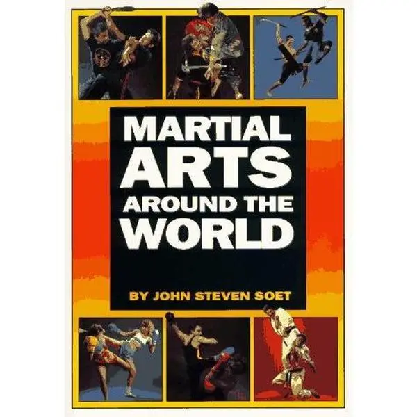 Martial Arts Around World #1 Book by John Soet grappling mma karate kung fu
