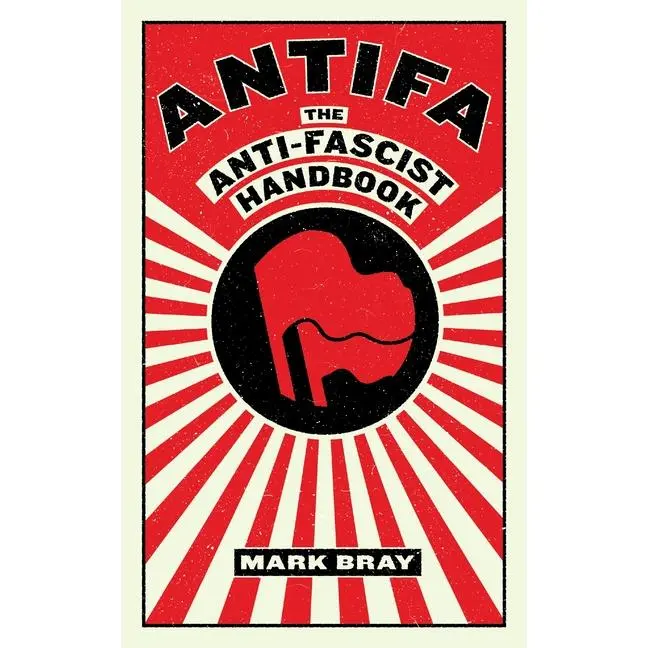 Antifa: The Anti-Fascist Handbook -- Mark Bray - Paperback
