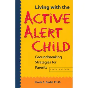 USED-Living with the Active Alert Child: Groundbreaking Strategies for Parents by Budd, Linda S. (Paperback)