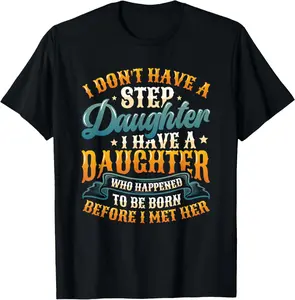Daugther Happend To Be Born Before I Met Her - Stepdad T-Shirt 2