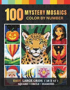 100 Mystery Mosaics Color By Number: A Easy Relaxing Pixel Coloring Book To Uncover The Beautiful Hidden Art For All Ages