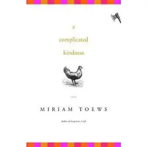 USED-A Complicated Kindness: A Novel by Miriam Toews (Hardcover)