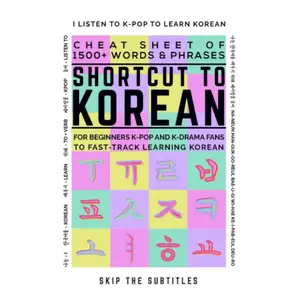 Shortcut to Korean: Cheat Sheet of 1500+ Words & Phrases For Beginners K-Pop and K-Drama Fans to Fast-Track Learning Korean - Paperback