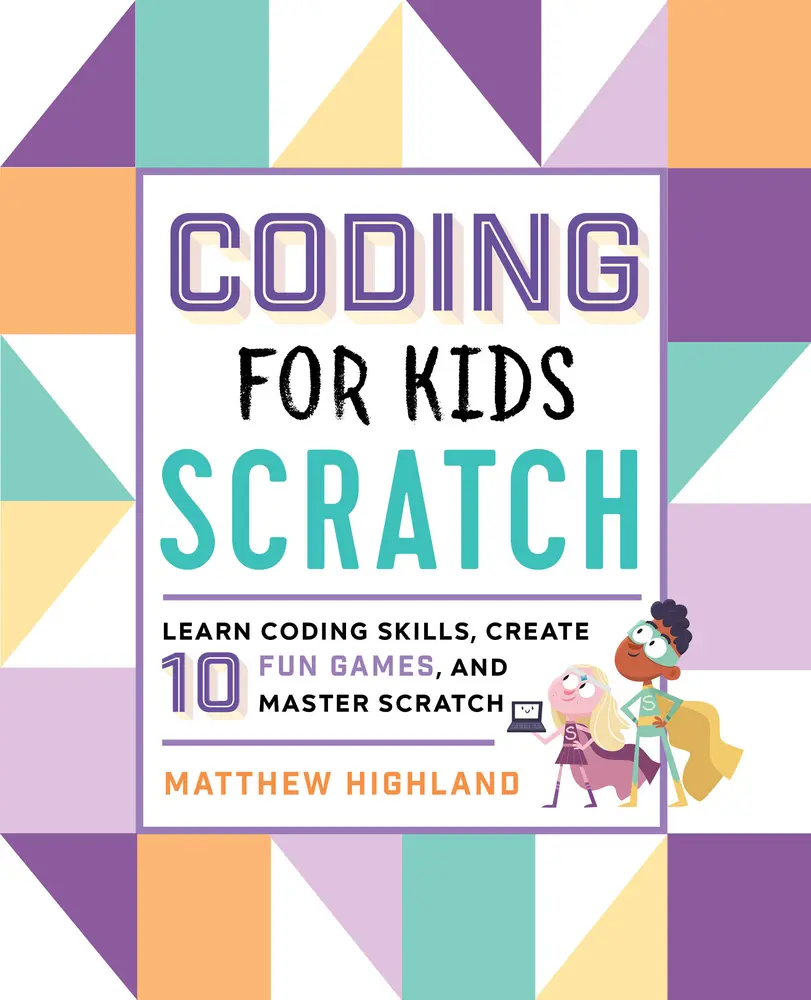 USED Book - Coding for Kids: Scratch: Learn Coding Skills, Create 10 Fun Games, and Master Scratch by Highland, Matthew (Paperback) - english