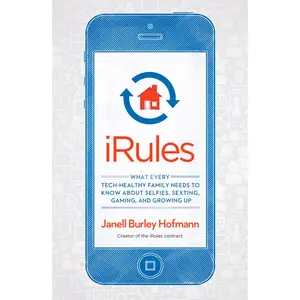 USED-iRules: What Every Tech-Healthy Family Needs to Know about Selfies, Sexting, Gaming, andGrowing up by Hofmann, Janell Burley (Paperback)