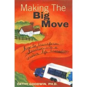 USED-Making the Big Move: How to Transform Relocation into a Creative Life Transition by Cathy Goodwin (Paperback)