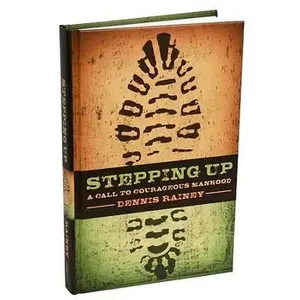 USED-Stepping Up: A Call to Courageous Manhood by Dennis Rainey (Hardcover)