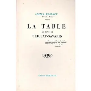 USED-La Table au pays de Brillat-Savarin (Collection des meilleurs ouvrages sur la cuisine autrefois) by Lucien Tendret (Paperback)