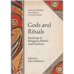 USED-Gods and Rituals: Readings in Religious Beliefs and Practices by John Middleton (Hardcover)