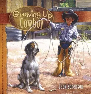 USED-Growing Up Cowboy by Sorenson, Jack (Hardcover)
