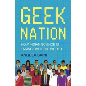 USED-Geek Nation: How Indian Science Is Taking Over the World by Saini, Angela (Hardcover)