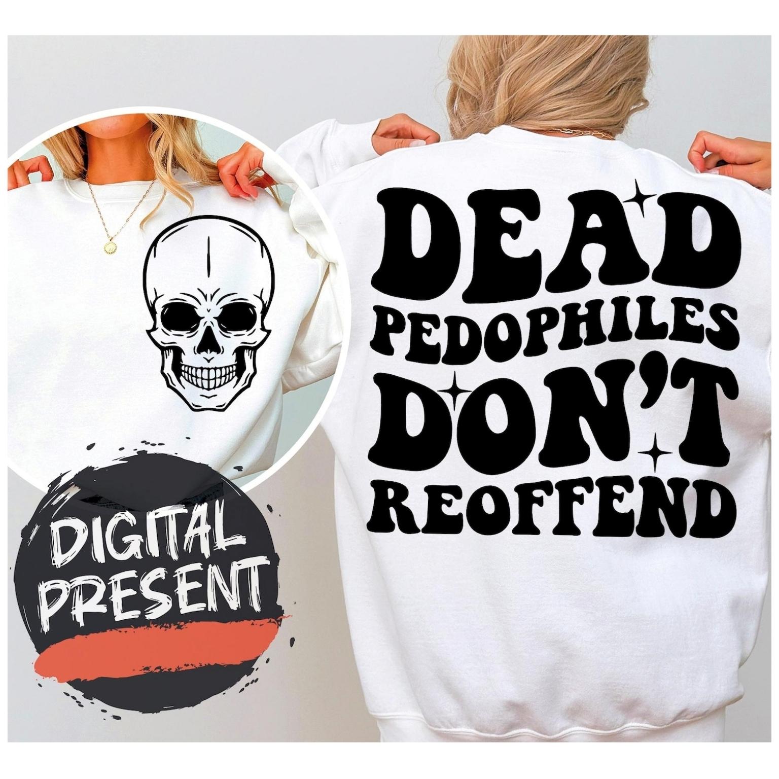 Dea4d Pedooophiles Don’t Reoffend TShirt 2Sides, Stop Pedooophile Save the Chiildren, Anti Pedooophile, Protective Parents Shirt, We Love Our Kiiids T-shirt, Mom Shirt, Dad Tee DanElsener