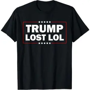 Trump Lost LOL Funny Political Designs T-Shirt