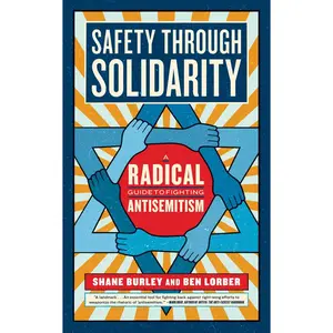 USED-Safety Through Solidarity: A Radical Guide to Fighting Antisemitism by Burley, Shane (Paperback)