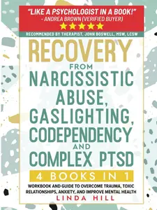 Recovery from Narcissistic Abuse, Gaslighting, Codependency and Complex PTSD (4 Books in 1): Workbook and Guide to Overcome Trauma, Toxic ... and Recover from Unhealthy Relationships)