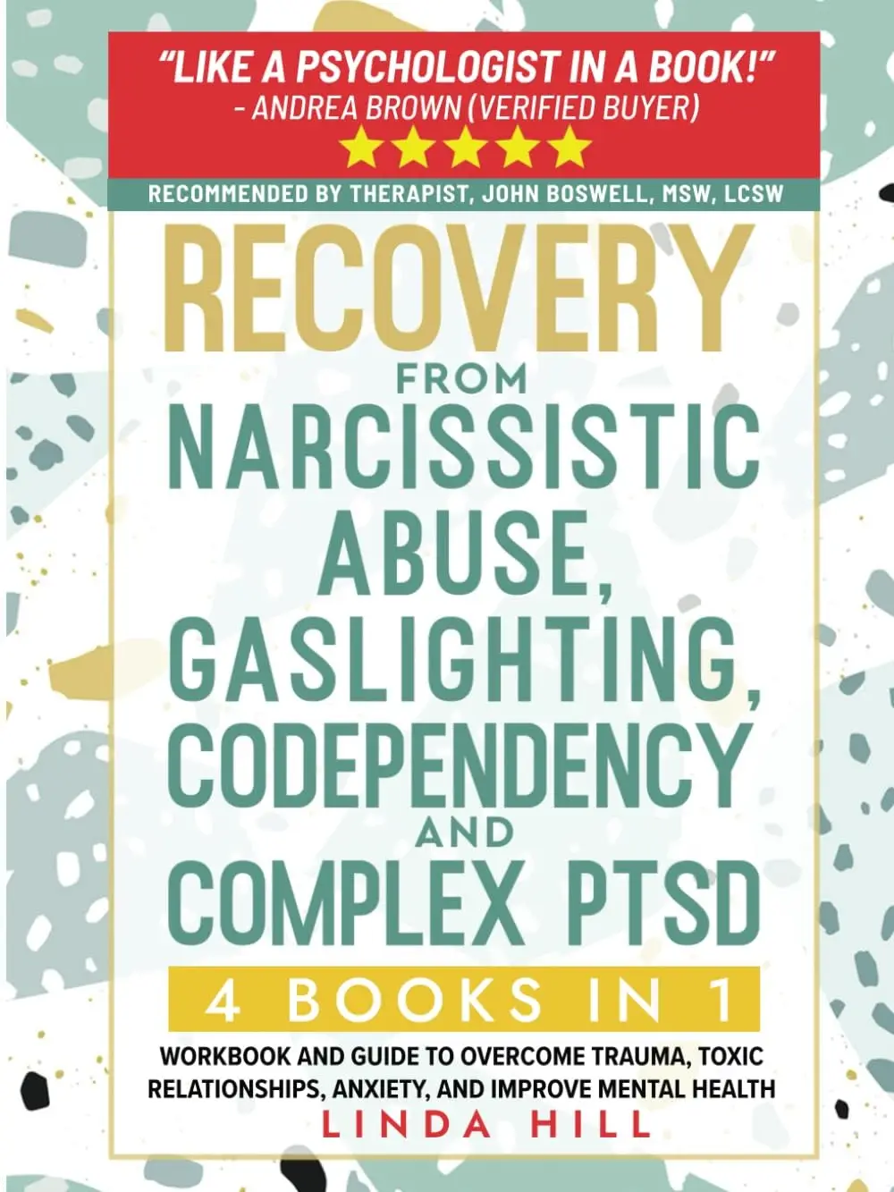 Recovery from Narcissistic Abuse, Gaslighting, Codependency and Complex PTSD (4 Books in 1): Workbook and Guide to Overcome Trauma, Toxic ... and Reco