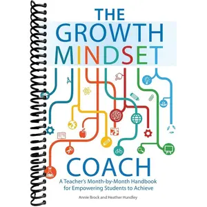 The Growth Mindset Coach: A Teacher's Month-by-Month Handbook for Empowering Students to Achieve