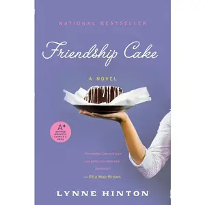 Friendship Cake: A Novel by Lynne Hinton [Paperback Book]