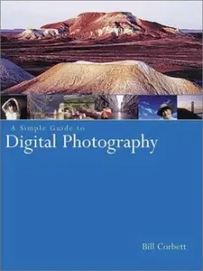 USED-A Simple Guide to Digital Photography by Bill Corbett (Paperback)