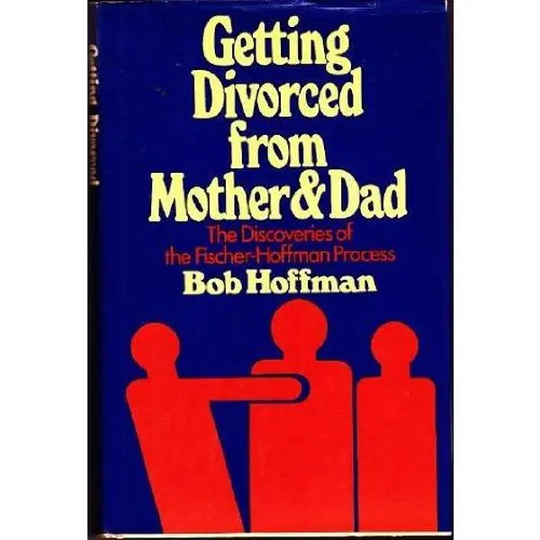 USED Book - Getting divorced from mother & dad: The discoveries of the Fischer-Hoffman process by Robert Hoffman (Hardcover) - english