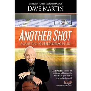 USED-Another Shot: A Game Plan For Rebounding In Life by Dave Martin (Hardcover)