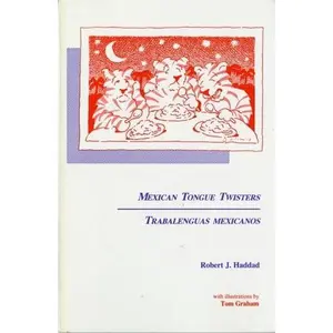 USED-Mexican Tongue Twisters: Trabalenguas Mexicanos (English and Spanish Edition) by Robert J. Haddad (Paperback)