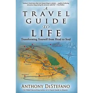 USED-A Travel Guide to Life: Transforming Yourself from Head to Soul by DeStefano, Anthony (Hardcover)