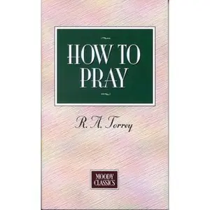 USED-How to Pray by r torrey (Paperback)