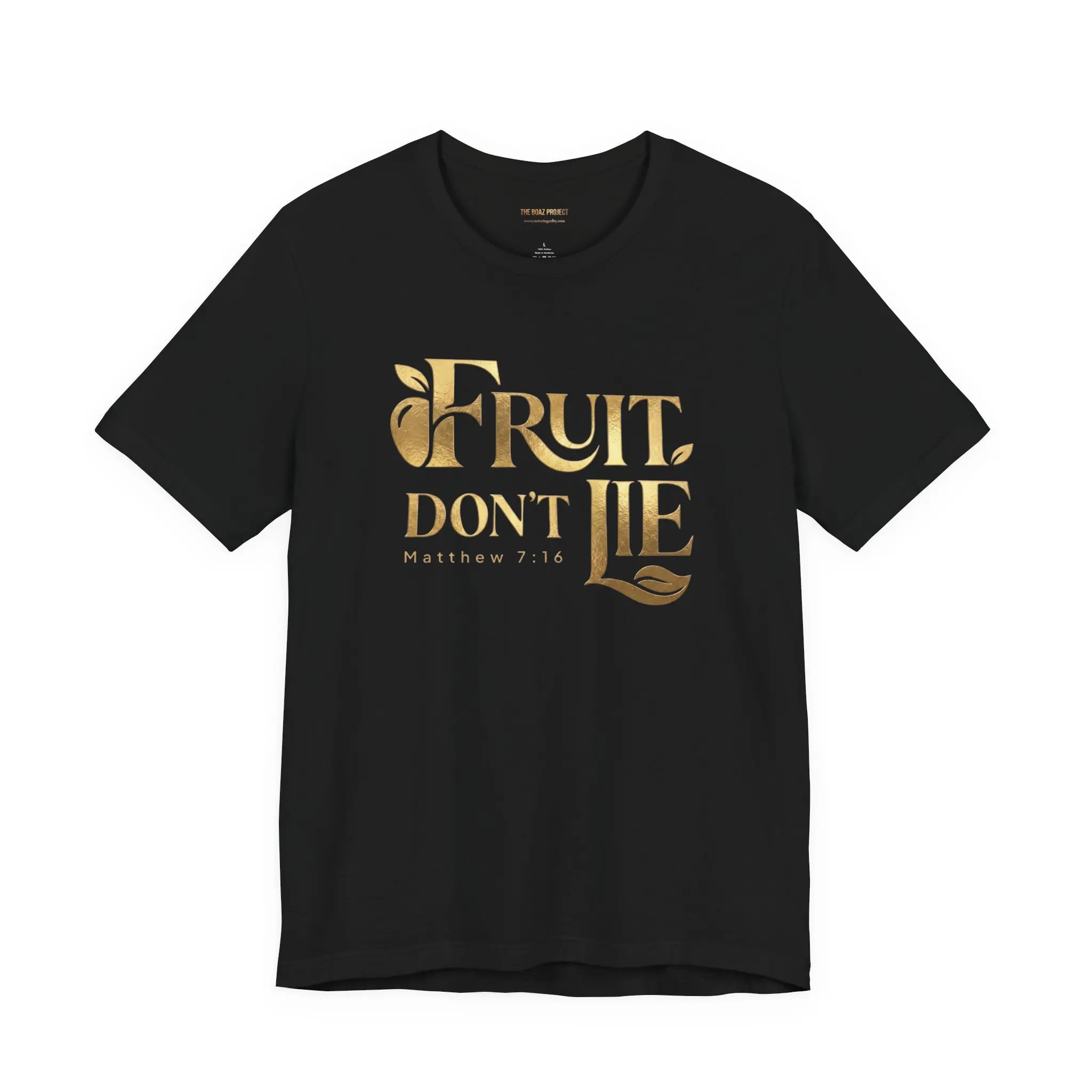 FRUIT DON'T LIE Black Tee | The Boaz Project | Matthew 7:16 | Metallic Gold Faith Statement T-Shirt | Christian Streetwear | Bella Canvas 3001