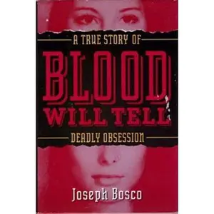 USED-Blood Will Tell: A True Story of Deadly Obsession by Joseph Bosco (Hardcover)