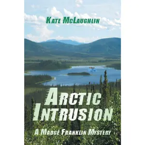 USED-Arctic Intrusion: A Madge Franklin Mystery by McLaughlin, Kate (Paperback)