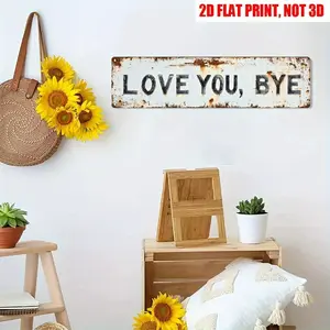 1pc Premium "Love You, Bye" Metal Sign - Vintage Greenery Style Wall Plaque, Funny Sassy Home Decor for Entryway, Kitchen, Bar, Cafe, Garage - Trending Viral Must-Have Aesthetic Gift for Her, Housewarming, Christmas, Sarcastic Farmhouse Decor