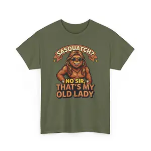 Sasquatch No Sir That’s My Old Lady T-Shirt | Funny Bigfoot Tee