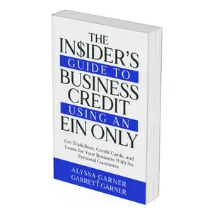 The Insider’s Guide to Business Credit Using an EIN Only: Get Tradelines, Credit Cards, and Loans for Your Business with No Personal Guarantee Major Easily Businesscredit Creditreport Funding