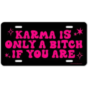 Honey Dew Gifts, Karma is Only a Bitch If You are, Funny License Plate, Vanity Plates Cars, Front License Plate for Women, Cute Girly Car Tag, Car Accessories for Teens, 12 inch by 6 inch, HDG-1691