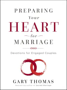 Preparing Your Heart for Marriage: Devotions for Engaged Couples (A 30-Day Devotional)
