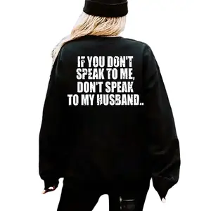 Don't Speak My Husband Sweatshirt Graphic Sweater Casual Fleece Fabric Pullover Trendy Top Collection for Unisex