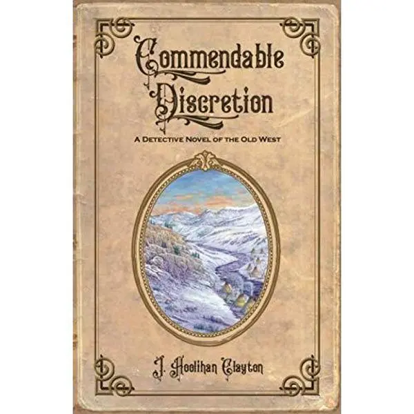 USED-Commendable Discretion: A Detective Novel Of The Old West (The Discretion Series) by Juliana Hoolihan Clayton (Paperback)