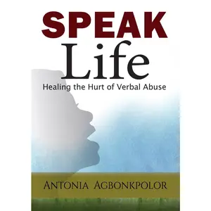 USED-Speak Life: Healing the Hurt of Verbal Abuse by Agbonkpolor, Antonia (Paperback)