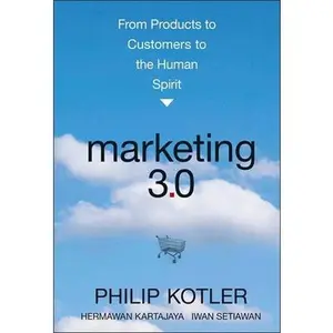 USED-Marketing 3.0: From Products to Customers to the Human Spirit by Kotler, Philip (Hardcover)