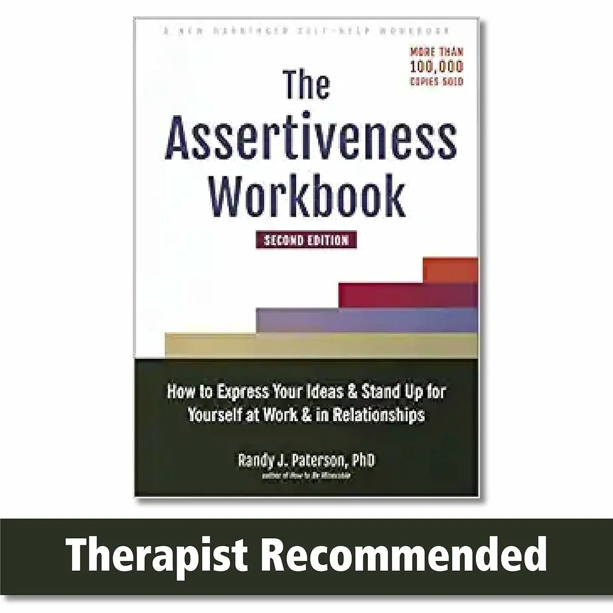 The Assertiveness Workbook: How to Express Your Ideas and Stand Up for Yourself at Work and in Relationships Paperback – September 1, 2022