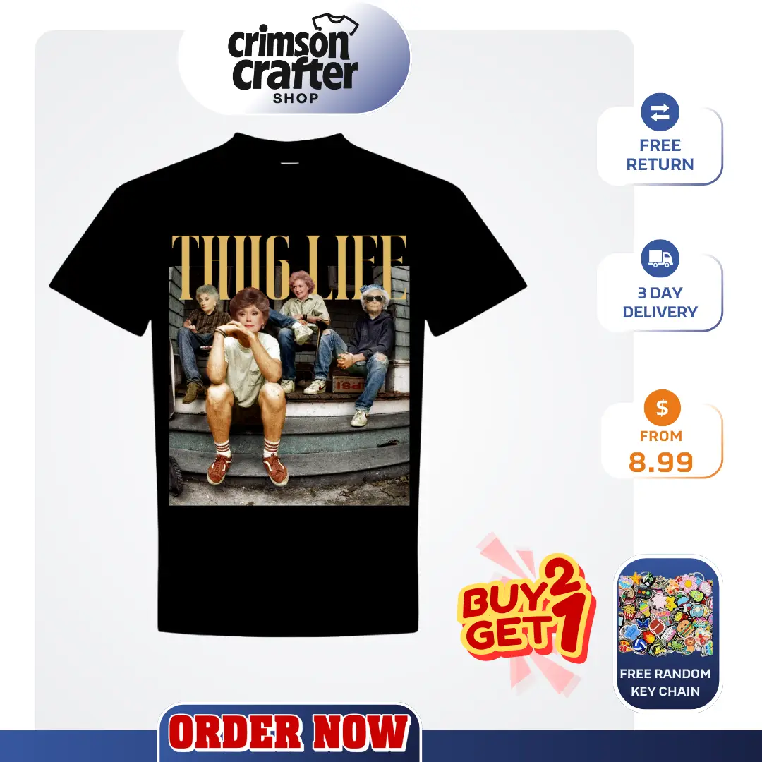 Vintage Golden Girls Thug Life Shirt, The Golden Girls Fan Shirt, Golden Girls Lover Gift, 80s TV Sitcom Cotton Fabric Womenswear